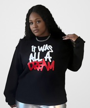 Load image into Gallery viewer, It Was All A Dream SweatshirtDream SweatshirtSandiyah&#39;s Closet 
Premium quality crew neck sweatshirt.
80% Cotton
20% Polyester
Ultra soft touch
Model is wearing a 1X